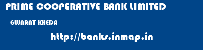 PRIME COOPERATIVE BANK LIMITED  GUJARAT KHEDA    banks information 